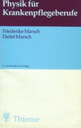 Physik für Krankenpflegeberufe von F.Marsch und D.Marsch