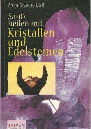 Sanft heilen mit Kristallen und Edelsteinen