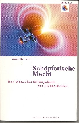 Schöpferische Macht - Das Wunscherfüllungsbuch für Lichtarbeiter 