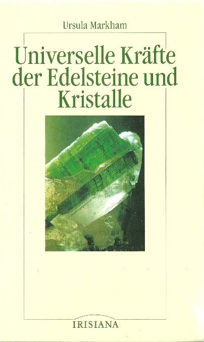 Universelle Kräfte der Edelsteine und Kristalle