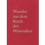 Wunder aus dem Reich der Mineralien